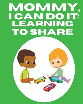 Paperback Mommy, I Can Do It: Learning To Share Book