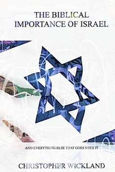 Paperback The Biblical Importance of Israel: and everything else that goes with it Book
