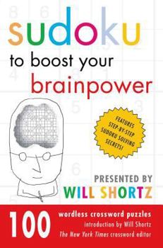 Paperback Sudoku to Boost Your Brainpower Presented by Will Shortz: 100 Wordless Crossword Puzzles Book