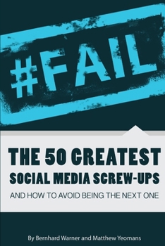 Paperback #Fail: The 50 Greatest Social Media Screw-Ups and How to Avoid Being the Next One Book