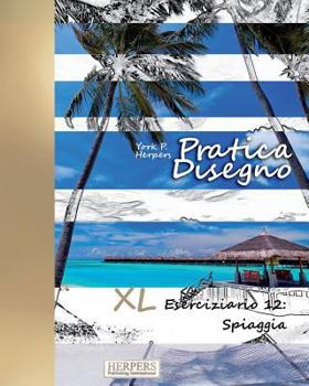 Paperback Pratica Disegno - XL Eserciziario 12: Spiaggia [Italian] Book