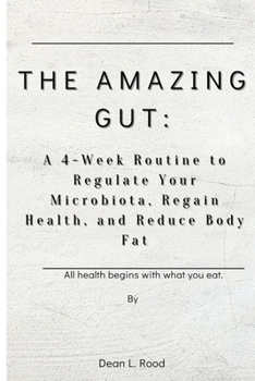 Paperback The Amazing Gut: A 4-Week Routine to Regulate Your Microbiota, Regain Health, and Reduce Body Fat Book