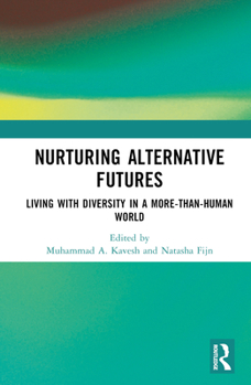 Hardcover Nurturing Alternative Futures: Living with Diversity in a More-Than-Human World Book