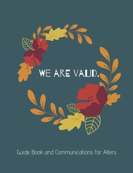 Paperback We Are Valid.: Guide Book and Communications for Alters: Dark Flower Wreath (8.5 x 11 inches, 260 pages) Book