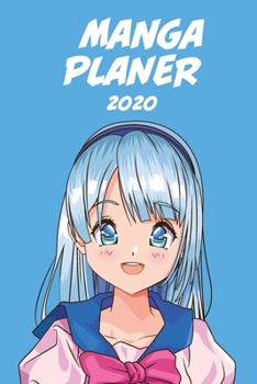 Manga Planer 2020 [W�chentlich] [6x9]: Anime Manga Kalender Organizer Kalender Zeitplan f�r Produktivit�t und Zeitverwendung, M�dchen blau Haare blau Hintergrund