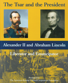 Paperback The Tsar and the President: Alexander II and Abraham Lincoln, Liberator and Emancipator Book