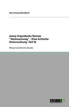 Paperback Jenny Erpenbecks Roman "Heimsuchung" - Eine kritische Untersuchung -Teil III [German] Book