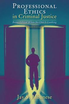Paperback Professional Ethics in Criminal Justice: Being Ethical When No One Is Looking Book