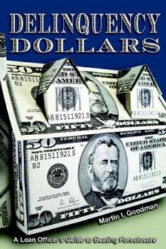 Paperback Delinquency Dollars: A Loan Officer's Guide to Beating Foreclosure Book