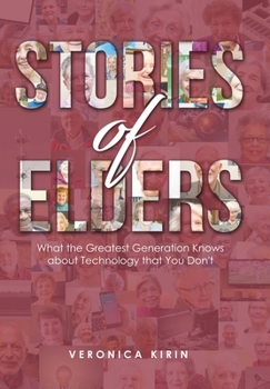 Hardcover Stories of Elders: What the Greatest Generation Knows about Technology that You Don't Book