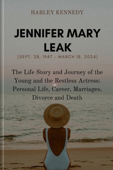 Jennifer Mary Leak (Sept. 28, 1947 - March 18, 2024): The Life Story and Journey of the Young and the Restless Actress: Personal Life, Career, Marriag