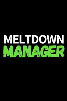 Meltdown Manager: Funny Manager Notebook/Journal (6” X 9”) Unique Appreciation Gift Idea For Manager