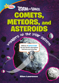 Comets, Meteors, and Asteroids: Voyagers of the Solar System - Book  of the Zoom Into Space