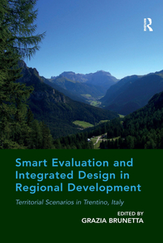Paperback Smart Evaluation and Integrated Design in Regional Development: Territorial Scenarios in Trentino, Italy Book