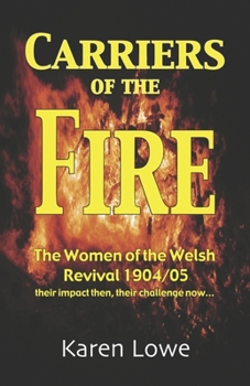 Paperback Carriers of the Fire: The Women of the Welsh Revival 1904/5 their impact then, their challenge now... Book