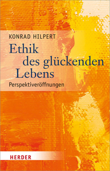 Ethik Des Gluckenden Lebens: Perspektiveroffnungen