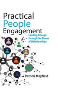 Paperback Practical People Engagement: Leading Change Through the Power of Relationships Book