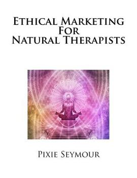 Paperback Ethical Marketing For Natural Therapists Book