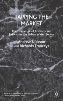 Hardcover Tapping the Market: The Challenge of Institutional Reform in the Urban Water Sector Book