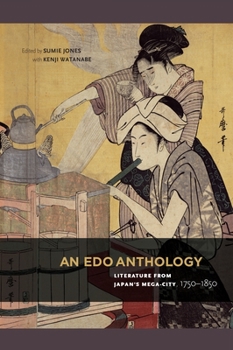 Paperback An EDO Anthology: Literature from Japan's Mega-City, 1750-1850 Book