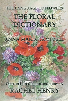 The floral dictionary of Anna Maria Campbell (The Language of Flowers)
