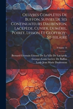 Paperback Oeuvres Complètes De Buffon, Suivies De Ses Continuateurs Daubenton, Lacépède, Cuvier, Duméril, Poiret, Lesson Et Geoffroy-St-Hilaire; Volume 14 [French] Book