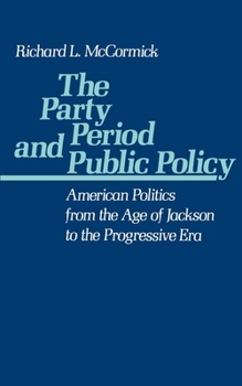 Paperback The Party Period and Public Policy: American Politics from the Age of Jackson to the Progressive Era Book