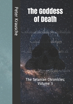 Paperback The Goddess of Death: The Selanian Chronicles: Volume 3 Book