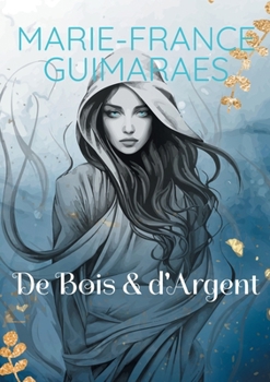 De Bois et d'Argent (French Edition)