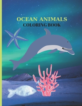 Paperback Ocean Animals Coloring Book: Pages 60 ( Sheets 30 ), - For Kids Ages 4-8 ! Book