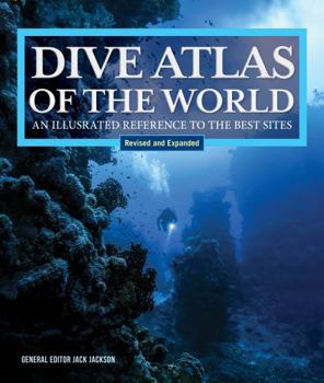 Hardcover Dive Atlas of the World, Revised and Expanded Edition: An Illustrated Reference to the Best Sites Book