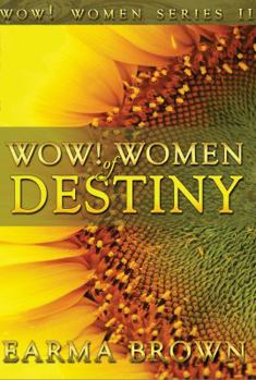 Paperback WOW! Women of Destiny: How To Create A Life Full Of Passion, Purpose And Power In God Book
