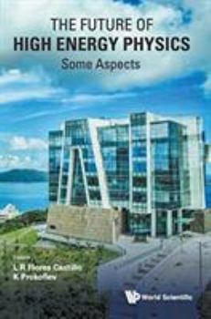 Hardcover Future of High Energy Physics, the - Some Aspects Book