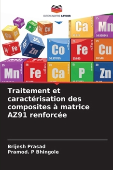 Traitement et caractérisation des composites à matrice AZ91 renforcée (French Edition)