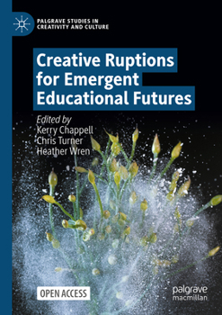Paperback Creative Ruptions for Emergent Educational Futures Book
