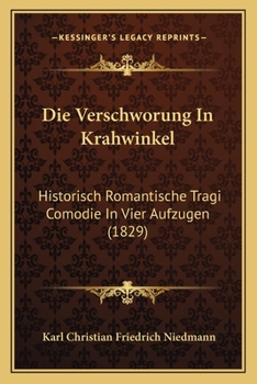 Paperback Die Verschworung In Krahwinkel: Historisch Romantische Tragi Comodie In Vier Aufzugen (1829) [German] Book