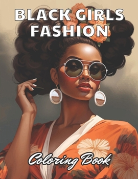Black Girls Fashion Coloring Book: Unique and Exciting Designs