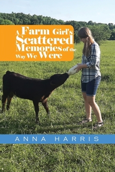 Paperback A Farm Girl's Scattered Memories of the Way We Were Book