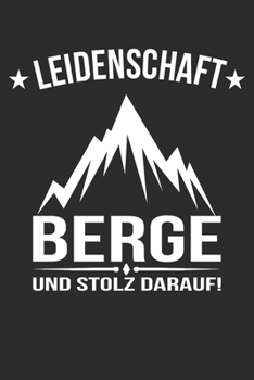 leidenschaft berge und stolz darauf: 6x9 Zoll (ca. DIN A5) 110 Seiten Punkteraster I Notebook Notizbuch Tagebuch College Journal I Skiing I Skifahrer ... Berge I Apres Ski I Alpen I (German Edition)