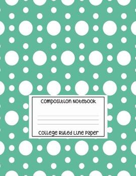 Paperback Composition Notebook - College Ruled Line Paper: White Circle Pattern, 120 Pages, 8.5x11 in Book