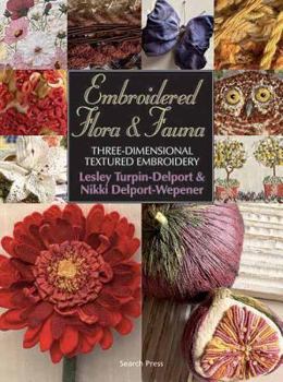 Paperback Embroidered Flora and Fauna: Three-Dimensional Textured Embroidery Book
