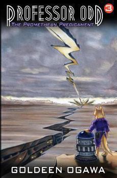 The Promethean Predicament - Book #3 of the Professor Odd