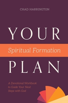 Paperback Your Spiritual Formation Plan: A Devotional Workbook to Guide Your Next Steps with God Book