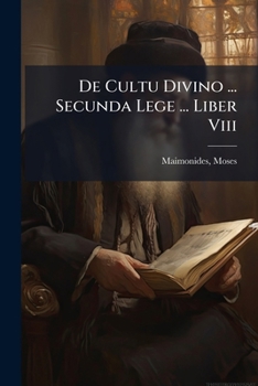 Paperback De Cultu Divino ... Secunda Lege ... Liber Viii: Ex Hebraeo Latinum Fecit ... Ludovicus De Compiegne De Veli [Latin] Book