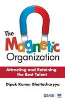 Paperback The Magnetic Organization: Attracting and Retaining the Best Talent Book