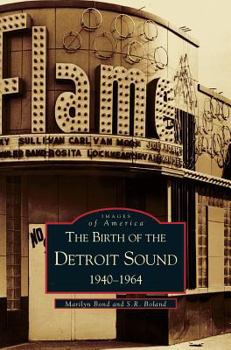 The Birth of the Detroit Sound: 1940-1964 - Book  of the Images of America: Michigan