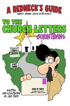A Redneck's Guide To The Church Letters: Corinthians