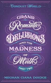 Paperback Grand Romantic Delusions and the Madness of Mirth (Part Two) Book