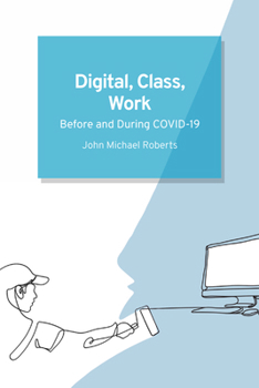 Hardcover Digital, Class, Work: Before and During Covid-19 Book