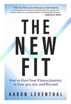 Hardcover The New Fit: How to Own Your Fitness Journey in Your 40s, 50s, and Beyond Book